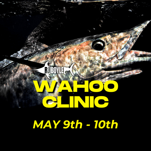 RJ Boyle Wahoo Clinic - May 9th & 10th - RJ Boyle